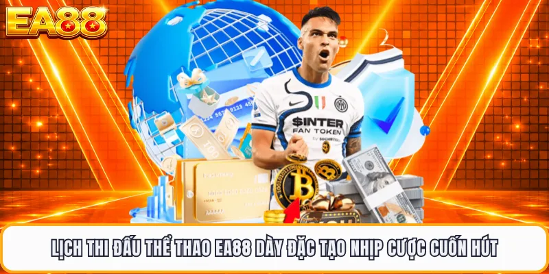 Lịch thi đấu thể thao EA88 dày đặc tạo nhịp cược cuốn hút
